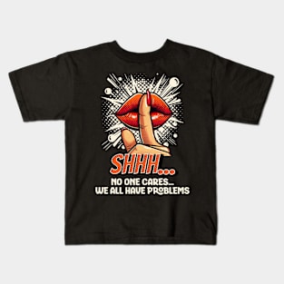 Shhh...No one Cares, Sarcasm Kids T-Shirt